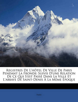 Book cover for Registres de L'Hotel de Ville de Paris Pendant La Fronde
