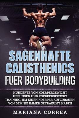 Book cover for Sagenhafte Calisthenics Fuer Bodybuilding