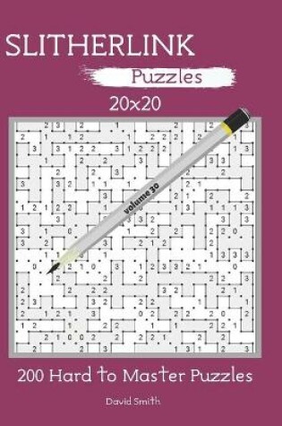 Cover of Slitherlink Puzzles - 200 Hard to Master Puzzles 20x20 vol.30