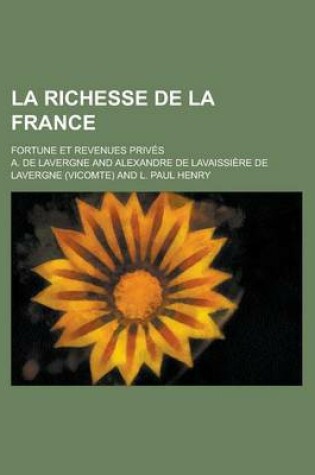 Cover of La Richesse de La France; Fortune Et Revenues Prives