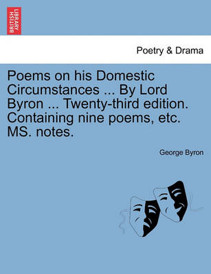 Book cover for Poems on His Domestic Circumstances ... by Lord Byron ... Twenty-Third Edition. Containing Nine Poems, Etc. Ms. Notes.