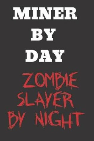 Cover of Miner By Day Zombie Slayer By Night