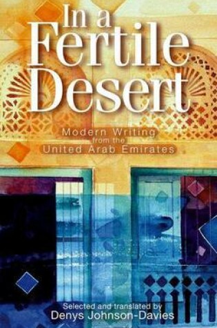 Cover of In a Fertile Desert: Modern Writing from the United Arab Emirates