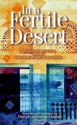 Book cover for In a Fertile Desert: Modern Writing from the United Arab Emirates