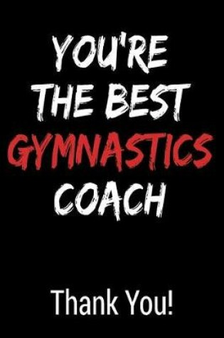 Cover of You're the Best Gymnastics Coach Thank You!