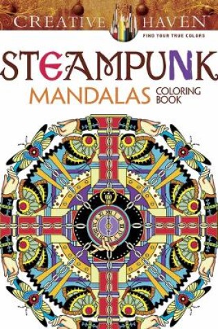 Cover of Creative Haven Steampunk Mandalas Coloring Book