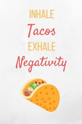 Book cover for Inhale Tacos Exhale Negativity