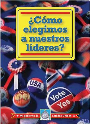 Book cover for ¿Cómo Elegimos a Nuestros Líderes? (How Do We Elect Our Leaders?)