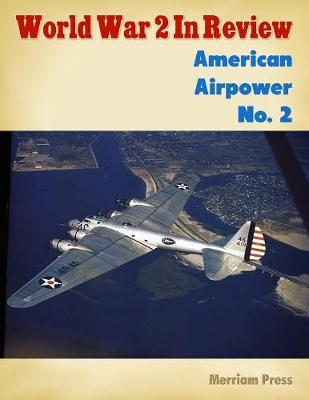 Book cover for World War 2 In Review: American Airpower No. 2