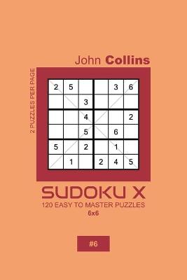Book cover for Sudoku X - 120 Easy To Master Puzzles 6x6 - 6