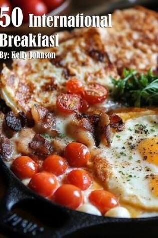 Cover of 50 International Breakfast Food Recipes