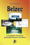 Book cover for Belzec in Propaganda, Testimonies, Archeological Research, and History