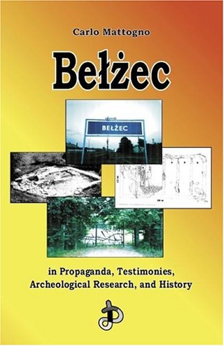 Book cover for Belzec in Propaganda, Testimonies, Archeological Research, and History