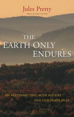 Book cover for Earth Only Endures, The: On Reconnecting with Nature and Our Place in It