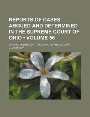 Book cover for Reports of Cases Argued and Determined in the Supreme Court of Ohio (Volume 56)