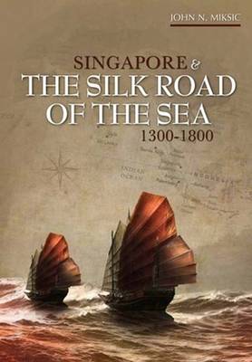 Book cover for Singapore and the Silk Road of the Sea, 1300-1800