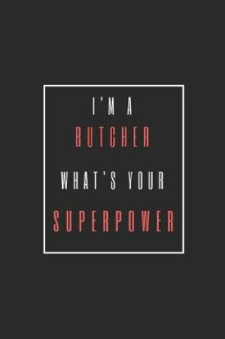 Cover of I'm A BUTCHER, What's Your Superpower?