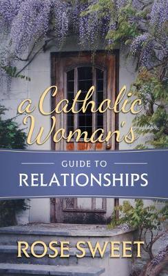 Book cover for A Catholic Woman's Guide to Relationships