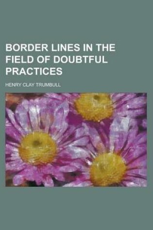 Cover of Border Lines in the Field of Doubtful Practices