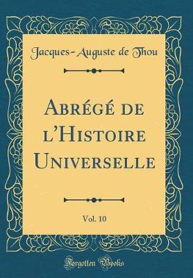 Book cover for Abrege de l'Histoire Universelle, Vol. 10 (Classic Reprint)