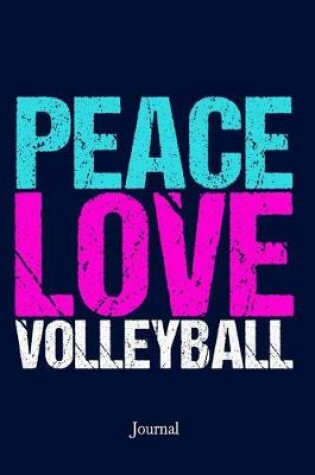 Cover of Peace Love Volleyball Journal