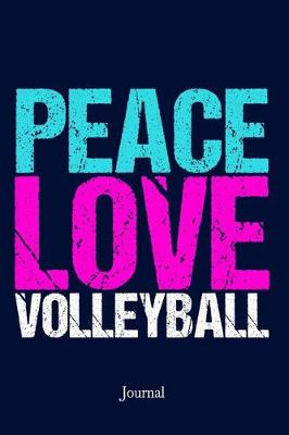 Book cover for Peace Love Volleyball Journal