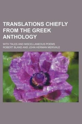 Cover of Translations Chiefly from the Greek Anthology; With Tales and Miscellaneous Poems