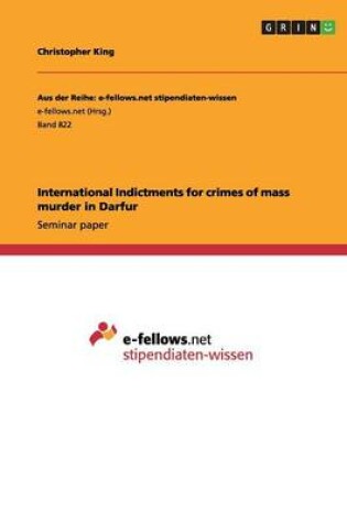 Cover of International Indictments for crimes of mass murder in Darfur