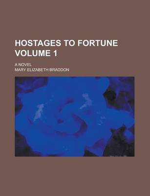 Book cover for Hostages to Fortune; A Novel Volume 1