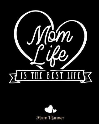 Book cover for Mom Life Is the Best Life Heart Mom Planner