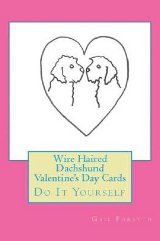 Cover of Wire Haired Dachshund Valentine's Day Cards