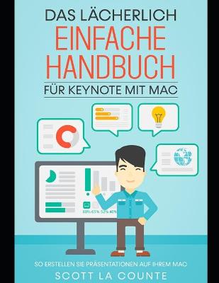 Book cover for Das Lacherlich Einfache Handbuch fur Keynote mit Mac