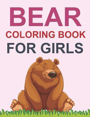 Book cover for Bear Coloring Book For Girls