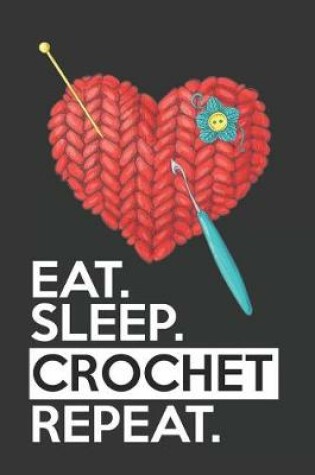 Cover of Eat Sleep Crochet Repeat