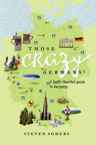 Cover of Those Crazy Germans! Alighthearted Guide to Germany