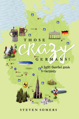 Book cover for Those Crazy Germans! Alighthearted Guide to Germany