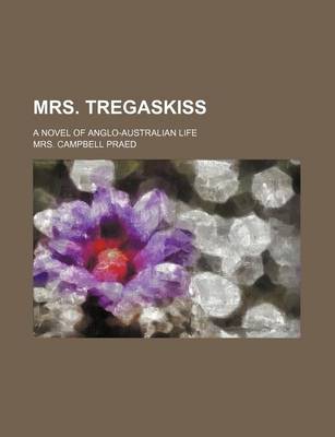 Book cover for Mrs. Tregaskiss; A Novel of Anglo-Australian Life