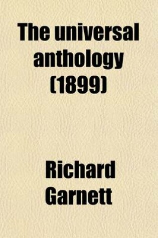 Cover of The Universal Anthology Volume 14; A Collection of the Best Literature, Ancient, Medieval and Modern, with Biographical and Explanatory Notes