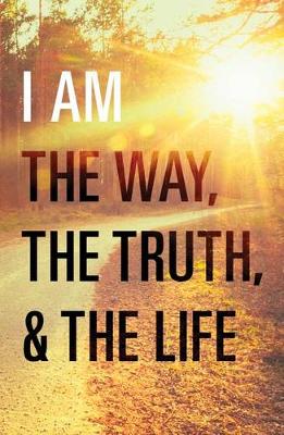 Book cover for I Am the Way, the Truth, and the Life (Pack of 25)