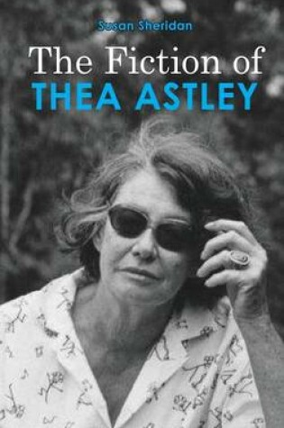 Cover of The Fiction of Thea Astley