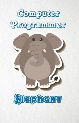 Book cover for Computer Programmer Elephant A5 Lined Notebook 110 Pages