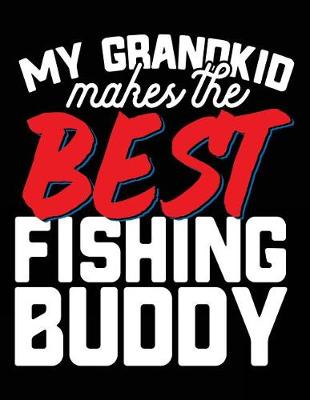 Book cover for My Grandkids Make The Best Fishing Buddy