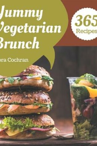 Cover of 365 Yummy Vegetarian Brunch Recipes