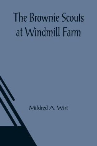 Cover of The Brownie Scouts at Windmill Farm