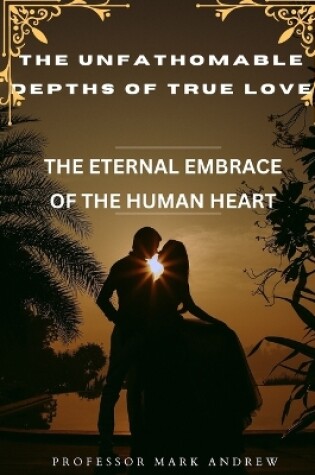 Cover of The Unfathomable Depths of True Love