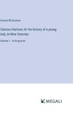 Book cover for Clarissa Harlowe; Or the history of a young lady, In Nine Volumes