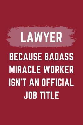 Book cover for Lawyer Because Badass Miracle Worker Isn't An Official Job Title