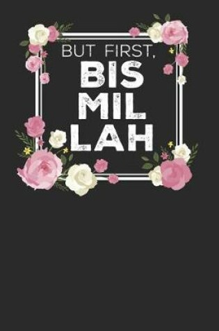 Cover of But First Bismillah
