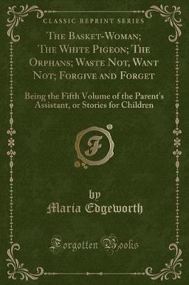 Book cover for The Basket-Woman; The White Pigeon; The Orphans; Waste Not, Want Not; Forgive and Forget