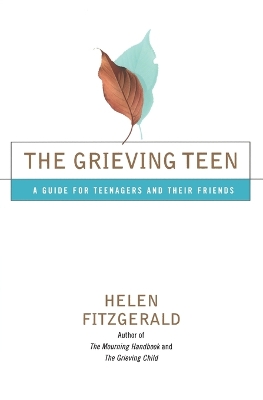 Book cover for The Grieving Teen: A Guide for Teenagers and Their Friends